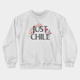 Just chill Crewneck Sweatshirt